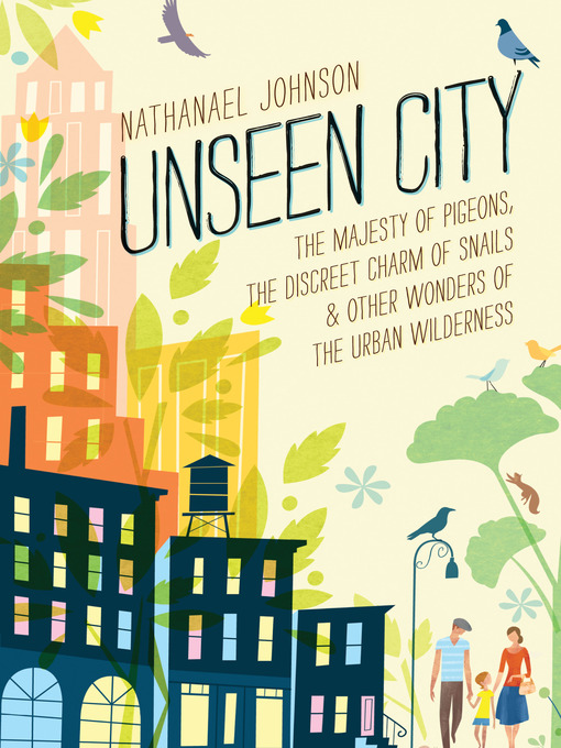 Title details for Unseen City by Nathanael Johnson - Available